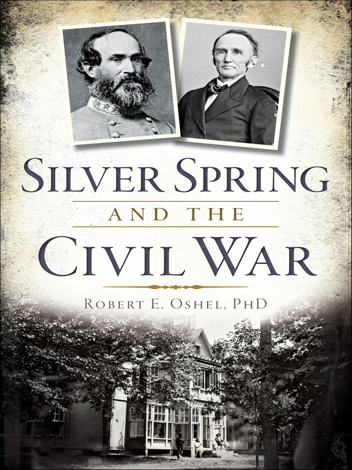 Title details for Silver Spring and the Civil War by E. Oshel PhD - Wait list